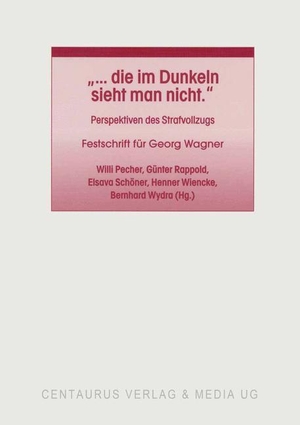 Pecher, Willi / Günter Rappold et al (Hrsg.). "... die im Dunkeln sieht man nicht" - Perspektiven des Strafvollzugs. Festschrift für Georg Wagner. Centaurus Verlag & Media, 2015.