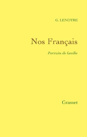 Lenotre-G. Nos Français - Portraits de famille. Editions Grasset, 2022.
