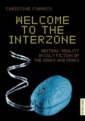 Farwick, Christine. Welcome to the Interzone - Writing / Reality in Cult Fiction of the 1980s and 1990s. Peter Lang, 2010.