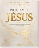 Quand tout va mal, prie avec Jésus