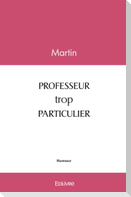 PROFESSEUR trop PARTICULIER