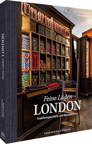 Friedrichs, Horst A. / Stuart Husband. Feine Läden - LONDON - Entdecken Sie die Welt der Traditionsgeschäfte und Manufakturen durch faszinierende Fotografie!. Frederking u. Thaler, 2025.