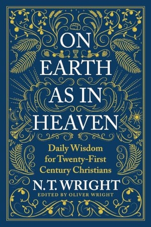Wright, N T. On Earth as in Heaven - Daily Wisdom for Twenty-First Century Christians. Zondervan, 2022.