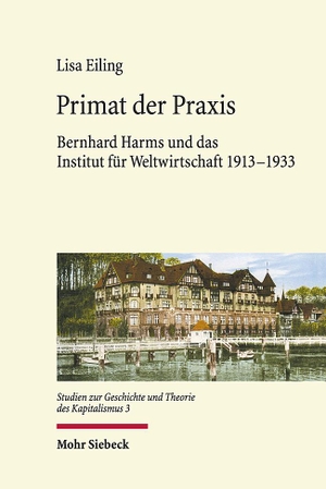 Eiling, Lisa. Primat der Praxis - Bernhard Harms und das Institut für Weltwirtschaft 1913-1933. Mohr Siebeck GmbH & Co. K, 2023.