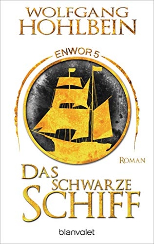 Hohlbein, Wolfgang. Das schwarze Schiff - Enwor 5 - Roman. Blanvalet Taschenbuchverl, 2021.