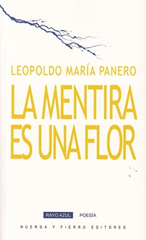 Panero, Leopoldo María. La mentira es una flor. Huerga y Fierro Editores, 2020.