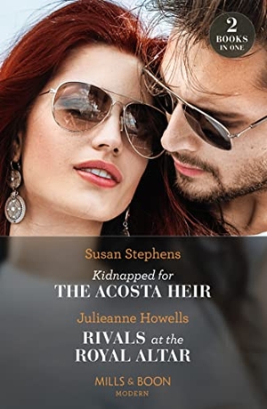 Stephens, Susan / Julieanne Howells. Kidnapped For The Acosta Heir / Rivals At The Royal Altar - Kidnapped for the Acosta Heir (The Acostas!) / Rivals at the Royal Altar. HarperCollins, 2023.