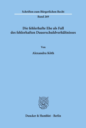 Köth, Alexandra. Die fehlerhafte Ehe als Fall des fehlerhaften Dauerschuldverhältnisses.. Duncker & Humblot, 2002.