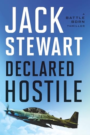 Stewart, Jack. Declared Hostile. Severn River Publishing, 2025.