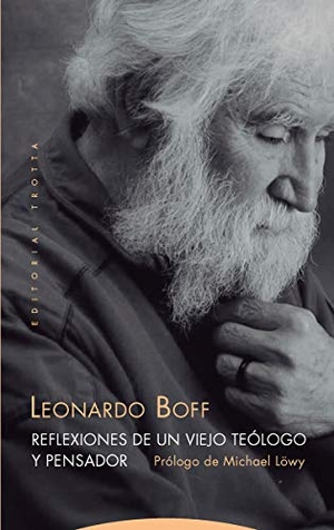 Boff, Leonardo / Michael Löwy. Reflexiones de un viejo teólogo y pensador. Editorial Trotta, S.A., 2020.