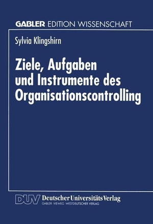 Ziele, Aufgaben und Instrumente des Organisationscontrolling. Deutscher Universitätsverlag, 1997.