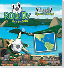 Roundy and Friends - Brazil