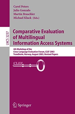 Gonzalo, Julio / Michael Kluck et al (Hrsg.). Comparative Evaluation of Multilingual Information Access Systems - 4th Workshop of the Cross-Language Evaluation Forum, CLEF 2003, Trondheim, Norway, August 21-22, 2003, Revised Selected Papers. Springer Berlin Heidelberg, 2004.