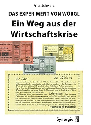 Schwarz, Fritz. Das Experiment von Wörgl - Ein Weg aus der Wirtschaftskrise. Synergia Verlag, 2021.