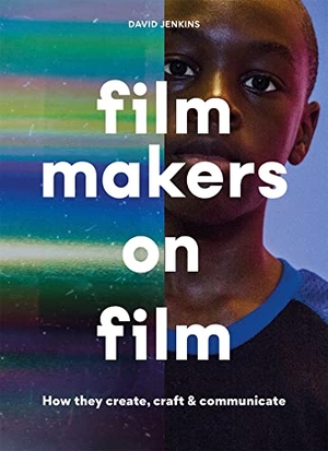 Jenkins, David. Filmmakers on Film - How They Create, Craft and Communicate. Laurence King, 2022.
