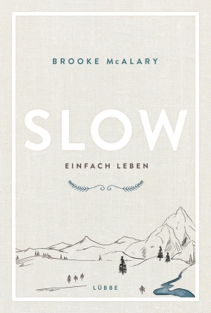 Mcalary, Brooke. Slow. Einfach leben. Ehrenwirth Verlag, 2018.