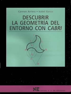 García, Isabel / Arriero Villacorta, Carmen et al. Descubrir la geometría del entorno con "Cabrí". Narcea, S.A. de Ediciones, 2000.