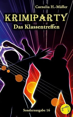 H. -Müller, Cornelia. Krimiparty Sonderausgabe 16: Das Klassentreffen - Das Krimidinner für zuhause. Edition Paashaas Verlag (EPV), 2023.