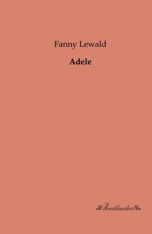 Lewald, Fanny. Adele. Leseklassiker, 2013.