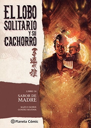 Koike, Kazuo / Goseki Kojima. Lobo solitario y su cachorro, Sabor de madre. Planeta DeAgostini Cómics, 2016.