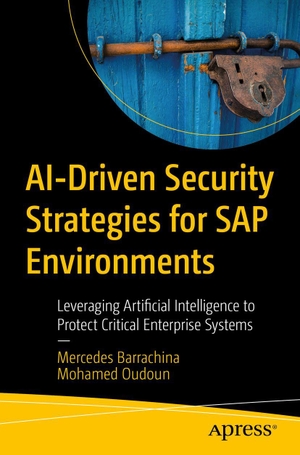 Barrachina, Mercedes / Mohamed Oudoun. AI-Driven Security Strategies for SAP Environments - Leveraging Artificial Intelligence to Protect Critical Enterprise Systems. APRESS L.P., 2026.
