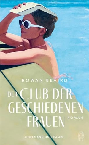 Beaird, Rowan. Der Club der geschiedenen Frauen - Roman | "Eine zutiefst fesselnde Lektüre" - Lauren Groff. Hoffmann und Campe Verlag, 2024.