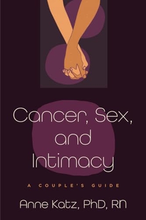 Katz, Anne. Cancer, Sex, and Intimacy. Johns Hopkins University Press, 2026.