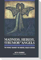 Madness, Heresy, and the Rumor of Angels: The Revolt Against the Mental Health System
