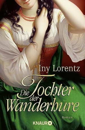 Lorentz, Iny. Die Tochter der Wanderhure. Knaur Taschenbuch, 2009.