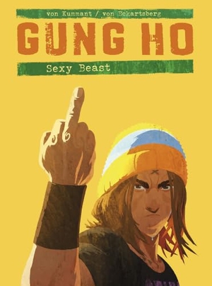 Eckartsberg, Benjamin von. Gung Ho Comicband 03 - Sexy Beast. Cross Cult, 2017.