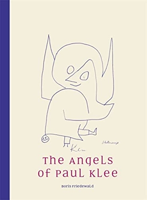 Friedewald, Boris. The Angels of Paul Klee. Quercus Publishing, 2016.