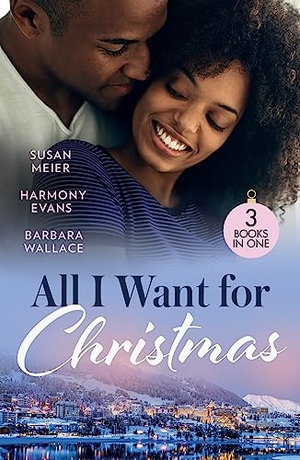 Meier, Susan / Evans, Harmony et al. All I Want For Christmas - Cinderella's Billion-Dollar Christmas (The Missing Manhattan Heirs) / Winning Her Holiday Love / Christmas with Her Millionaire Boss. HarperCollins, 2023.