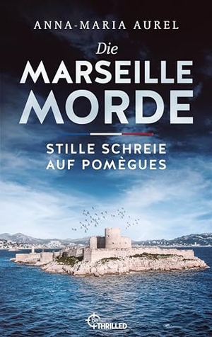 Aurel, Anna-Maria. Die Marseille-Morde - Stille Schreie auf Pomègues - Frankreich-Krimi. Lübbe, 2026.