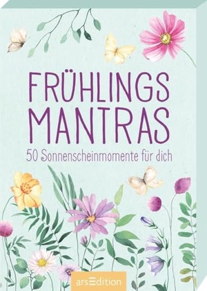 Frühlingsmantras - 50 Sonnenscheinmomente für dich. Ars Edition GmbH, 2022.