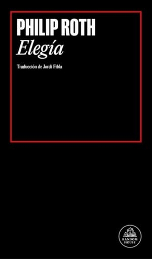 Roth, Philip. Elegía. Literatura Random House, 2018.