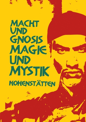 Hohenstätten, Johnnes H. von. Macht und Gnosis - Magie und Mystik. Books on Demand, 2021.