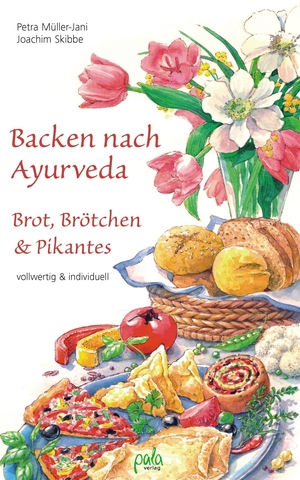 Müller-Jani, Petra / Joachim Skibbe. Backen nach Ayurveda - Brot, Brötchen & Pikantes - Vollwertig & individuell. Pala- Verlag GmbH, 2013.