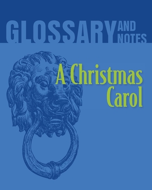 A Christmas Carol Glossary and Notes - A Christmas Carol. Heron Books, 2020.