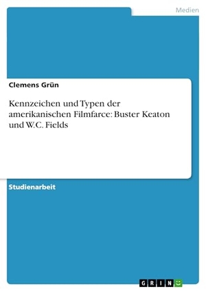 Grün, Clemens. Kennzeichen und Typen der amerikanischen Filmfarce: Buster Keaton und W.C. Fields. GRIN Verlag, 2007.