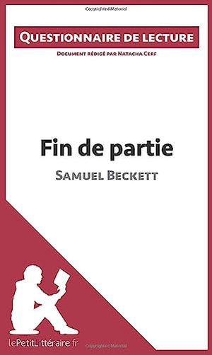Lepetitlitteraire / Natacha Cerf. Fin de partie de Samuel Beckett - Questionnaire de lecture. lePetitLitteraire.fr, 2015.