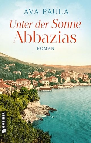 Paula, Ava. Unter der Sonne Abbazias - Roman. Gmeiner Verlag, 2026.