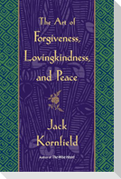 The Art of Forgiveness, Lovingkindness, and Peace