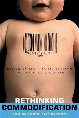 Ertman, Martha / Joan C Williams. Rethinking Commodification - Cases and Readings in Law and Culture. New York University Press, 2005.