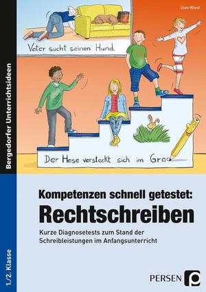 Wiest, Uwe. Kompetenzen schnell getestet: Rechtschreiben - Kurze Diagnosetests zum Stand der Schreibleistungen im Anfangsunterricht (1. und 2. Klasse). Persen Verlag i.d. AAP, 2017.