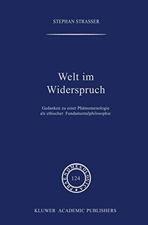 Strasser, Stephan. Welt im Widerspruch - Gedanken zu einer Phänomenologie als ethischer Fundamentalphilosophie. Springer Netherlands, 1991.