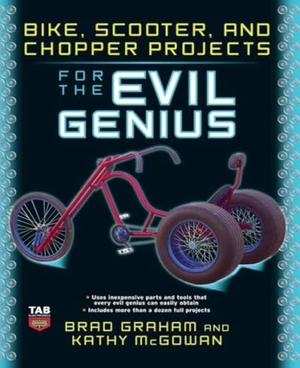 Graham. Bike Scooter & Chopper Projects for the Evil Genius. McGraw-Hill Education LLC (Professional), 2008.