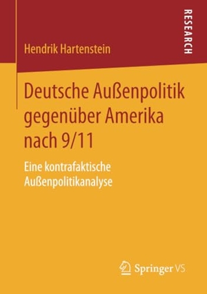 Hartenstein, Hendrik. Deutsche Außenpolitik gegenüber Amerika nach 9/11 - Eine kontrafaktische Außenpolitikanalyse. Springer Fachmedien Wiesbaden, 2015.