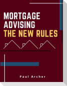 Mortgage Advising - The New Rules