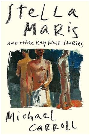 Carroll, Michael. Stella Maris - And Other Key West Stories. Turtle Point Press, 2019.
