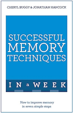 Hancock, Jonathan. Successful Memory Techniques in a Week. John Murray Press, 2016.